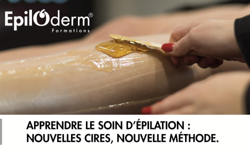 APPRENDRE LE SOIN D’EPILATION : NOUVELLES CIRES, NOUVELLE METHODE